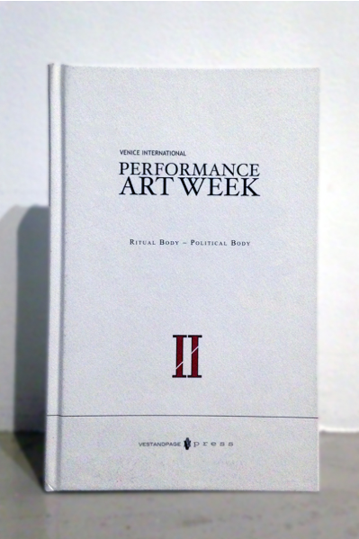 Exhibition catalogue "VENICE INTERNATIONAL PERFORMANCE ART WEEK Ritual Body - Political Body 2014"